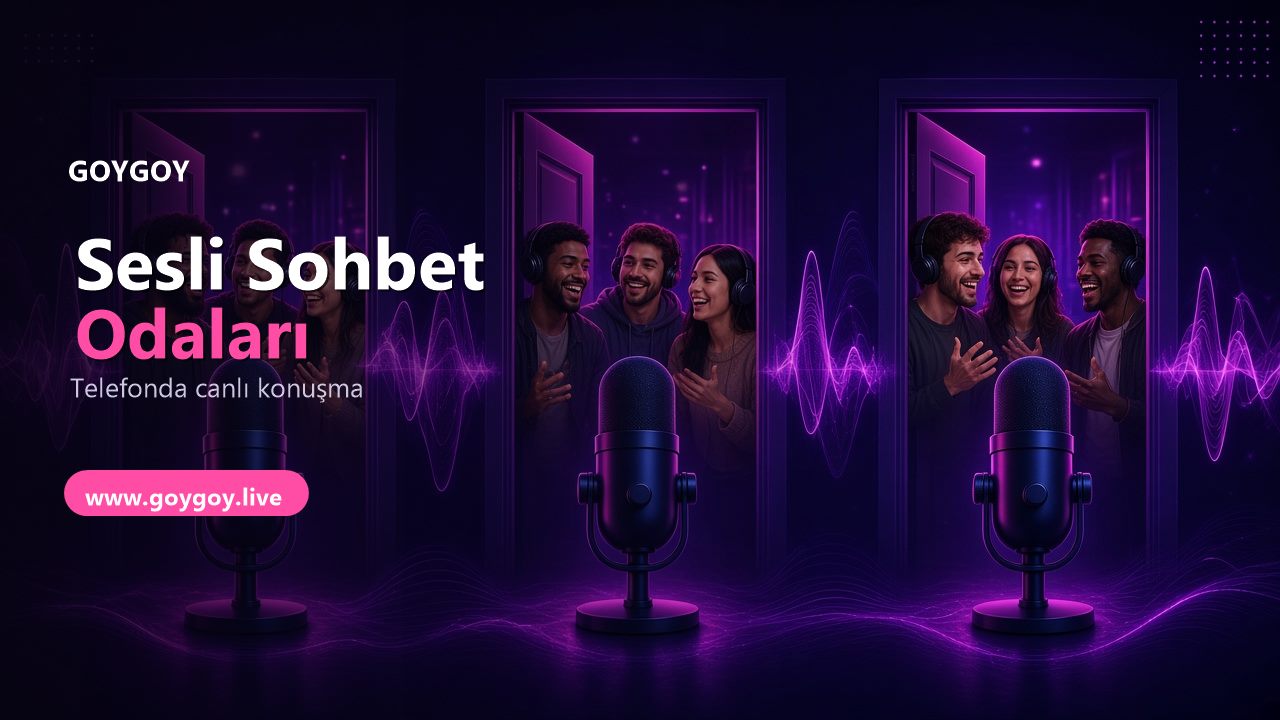 Sesli Sohbet Odaları: Telefonda Canlı Konuşma Rehberi