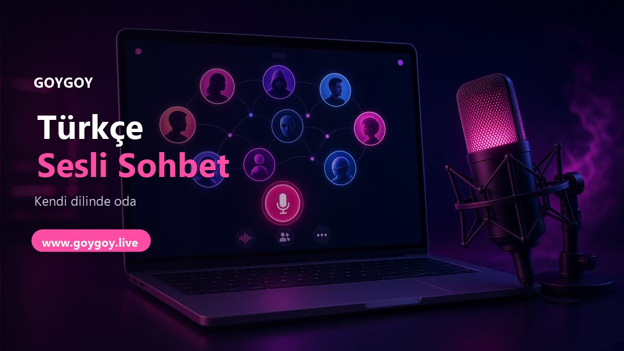 Türkçe Sesli Sohbet: Kendi Dilinde Canlı Oda